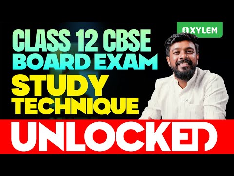 Class 12 CBSE Board Exam - Study Technique Unlocked !! | Xylem 12 CBSE