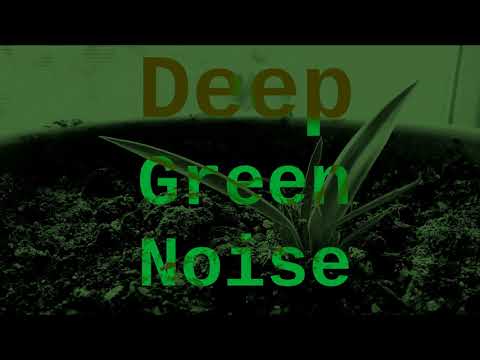 Deep Green Noise ( 12 Hours )