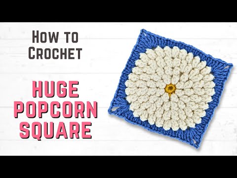 How to Crochet a HUGE Popcorn Flower Granny Square