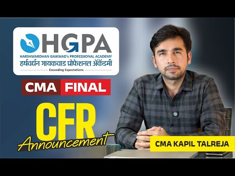 CMA FINAL CFR BATCH ANNOUNCEMENT | HGPA CLASSES | GROUP 4 | CMA FINAL | CMA.KAPIL TALREJA