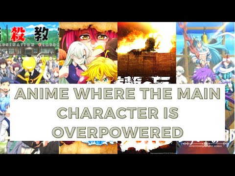 Top 18 Best Anime Where the Main Character is Overpowered