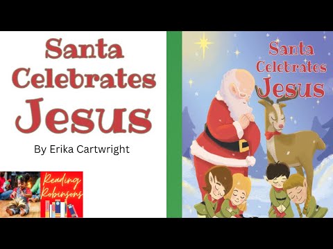 Santa Celebrates Jesus by Erika Cartwright | Read Aloud