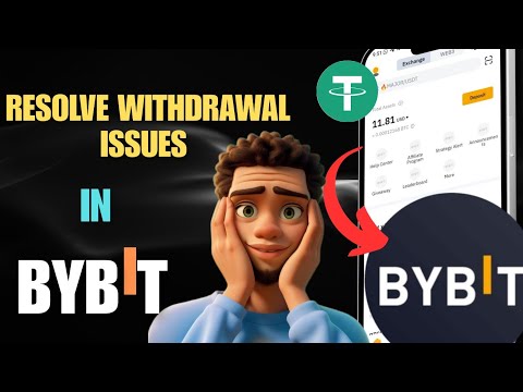 How to resolve Withdrawal issues in Bybit.