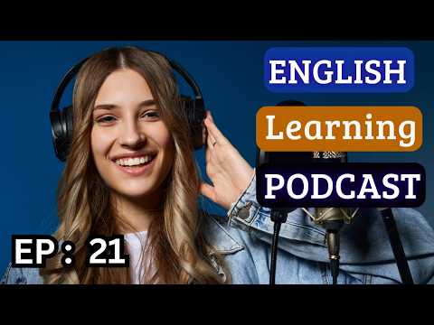 English Learning Podcast Conversation 🎙️ Episode 21  Elementary | Easy Podcast For Learning English