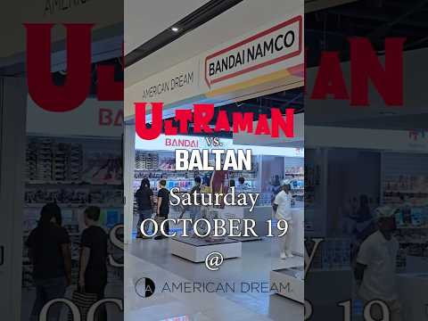 ULTRAMAN SHOWDOWN: Ultraman bs Baltan - @ American Dream Oct 19, 2024 hosted by Christopher Sean