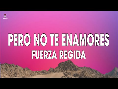 Fuerza Regida - PERO NO TE ENAMORES