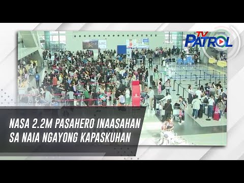 Nasa 2.2M pasahero inaasahan sa NAIA ngayong Kapaskuhan | TV Patrol