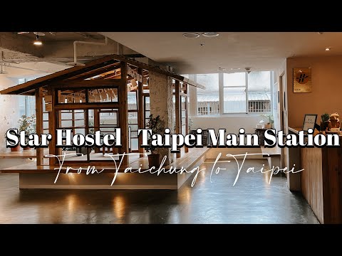 HSR From Taichung To Taipei & Hostel Recommendation in Taipei: Star Hostel Taipei Main Station