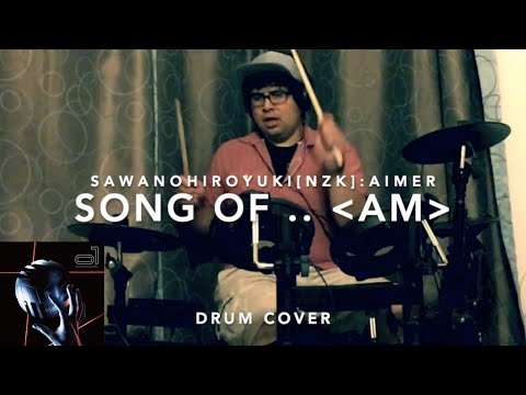 DRUM COVER: Song of .. -AM- (SawanoHiroyuki[nZk]:Aimer)