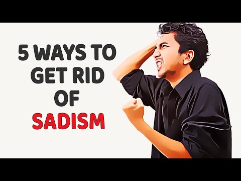 5 Ways To Get Rid Of Sadism