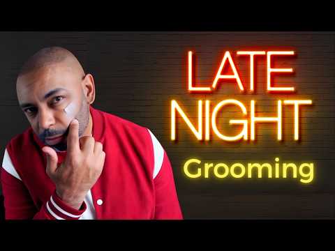 LATE NIGHT GROOMING Habits OLDER GUYS Should Have