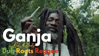 Ganja Ganja, Dub Roots Reggae Mix | Music for Smoking Herbs