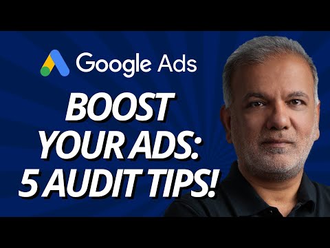 Google Ads Account Audit Part - 1 - 5 Essential Google Ads Audit Tips You Need Right Now