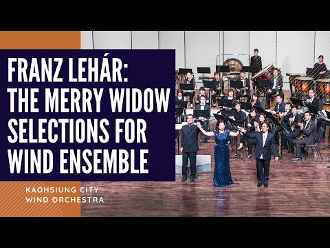 KCWO高雄市管樂團－ 弗朗茲．雷哈爾：《風流寡婦》選粹 Franz Lehár: The Merry Widow Selections For Wind Ensemble (精選片段)