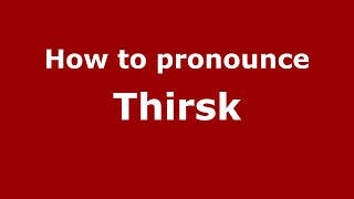 How to pronounce Thirsk (English/UK) - PronounceNames.com