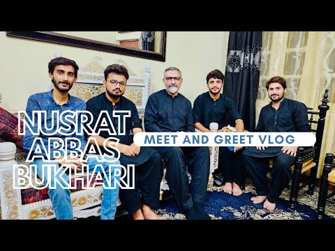 Meetup With Allama Nusrat Abbas Bukhari | Islamabad | Naqvi vlogs