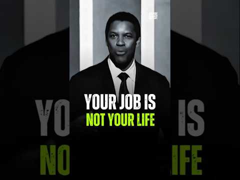 Your Jon Is Not Your Life | Denzel Washington | #denzelwashingtonquotes #motivation