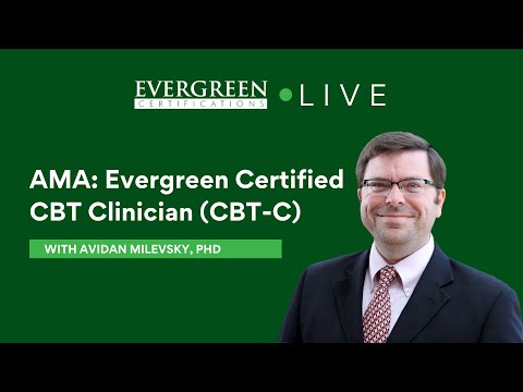 AMA: Evergreen Certified CBT Clinician (CBT-C)