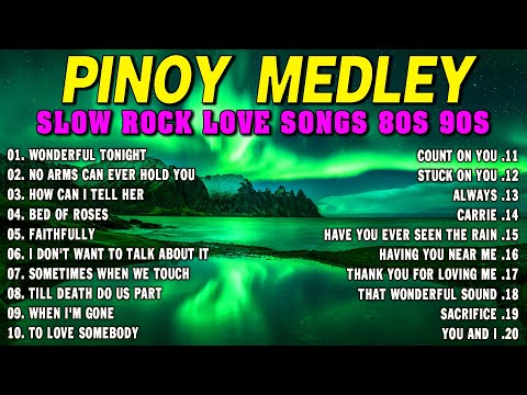 SLOW ROCK MEDLEY COLLECTION 💖 NONSTOP SLOW ROCK LOVE SONGS 80S 90S 💖 MGA LUMANG TUGTUGIN NOONG 90S