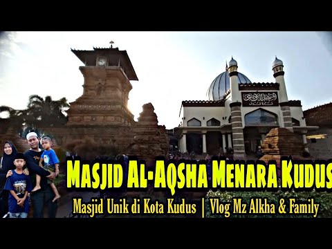 Masjid Al Aqsha Menara Kudus | Masjid Unik di Kota Kudus | Vlog Mz Alkha & Family di Kudus