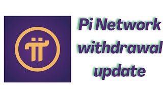 Pi Network withdrawal update