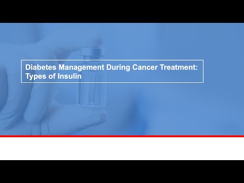 Diabetes management during cancer treatment: Types of insulin