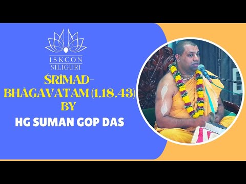 Śrīmad-Bhāgavatam 1.18.43 | Morning Class by HG Suman Gop Das | ISKCON Siliguri