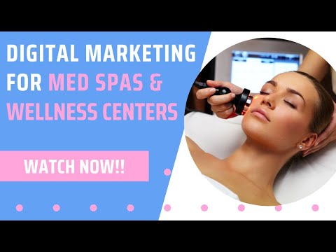 Digital Marketing for WELLNESS CENTERS & MED SPAS 💆🏻