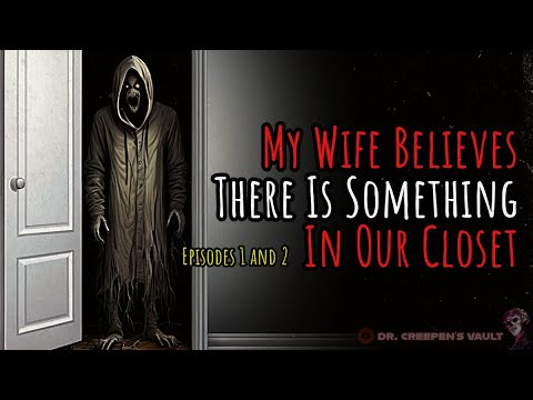 My Wife Believes There Is Something in Our Closet [PARTS 1 and 2] | TERRIFYING CREEPYPASTA