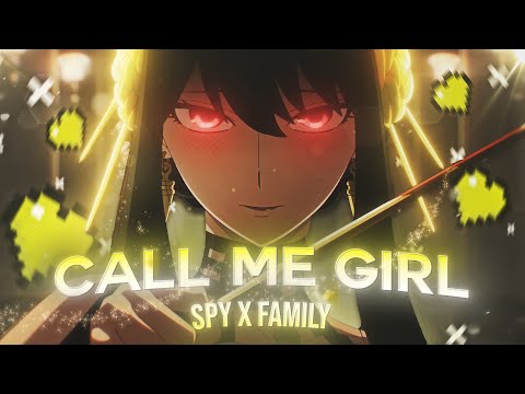 Call Me Girl💛 - Spy x Family (EDIT/AMV) 4K