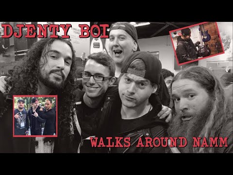 djenty boi walks around namm