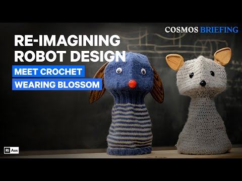 Re-imagining robot design: meet crochet-wearing Blossom | Cosmos Briefing