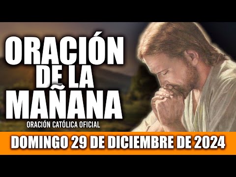 ORACION DE LA MAÑANA DE HOY DOMINGO 29 DE DICIEMBRE DE 2024🌅Oración Católica|Dios es AMOR y BONDAD 🌅