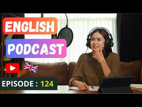 English Learning Podcast Conversation🎙️Episode 124 Intermediate| Podcast To Improve English Speaking