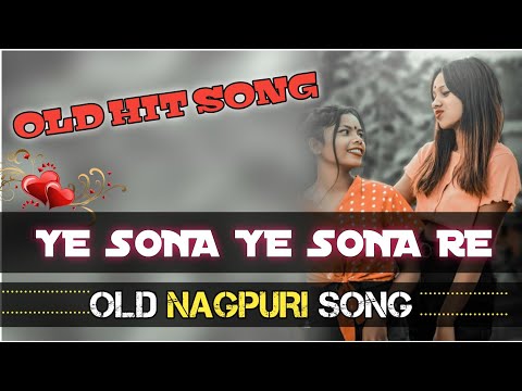 ye sona ye sona re //ये सोना ये होना रे ,//new hit Nagpuri Song  //mp3 song//Nagpuri song