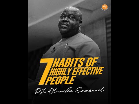 7 Habits of Highly Effective People | Leadership Series Part 1 by Dr. Olumide Emmanuel