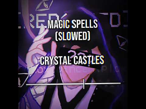 Magic Spells (Slowed) - Crystal Castles (Edit by ChoxoVincentPlox)