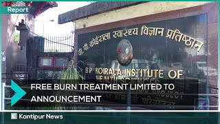 Government's Announcement Limited to Papers, Burn Patients Continue to Suffer