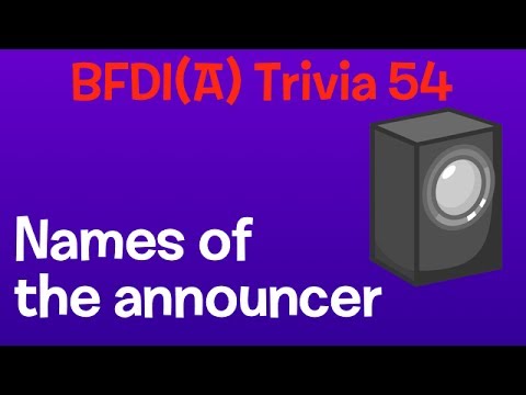 BFDI(A) Trivia 54: Names of the Announcer