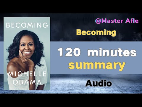 Summary of Becoming by Michelle Obama | 120 minutes audiobook summary