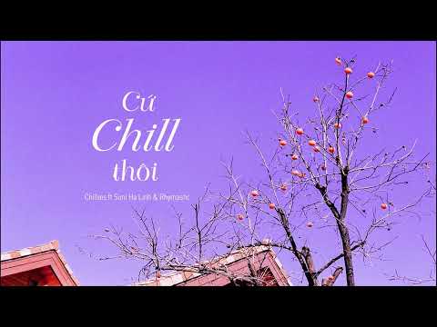 Lyrics | Cứ Chill Thôi (Lofi Ver) - Chillies ft Suni Hạ Linh & Rhymastic | Lyrics Video