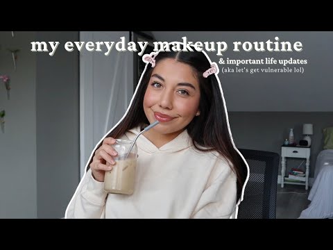 my everyday makeup routine & *long awaited* life updates!