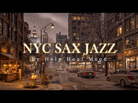 Street NYC Saxophone Night & Sweet Winter Jazz ~ Comfort Sax Jazz Instrumental for Help Heal Mood