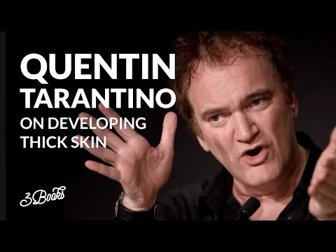 Quentin Tarantino on developing thick skin