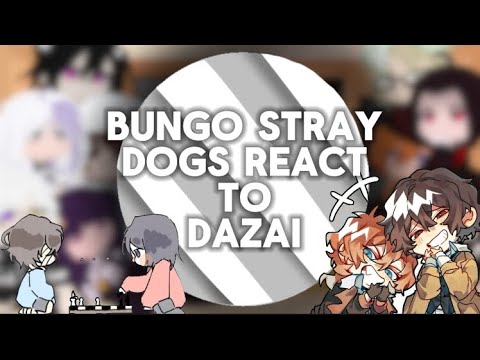 Bsd reacts to Dazai!! || Ships!! || Part 1 || Original Au!! || ReadDescBeforeWatching!!