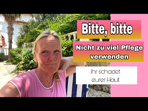 Ihr verwendet zu viele Pflegeprodukte| Bitte macht das nicht| Weniger ist mehr| ü40 ü50 ü60