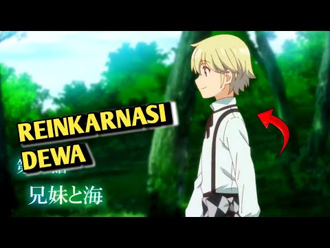 KETIKA BOCIL REINKARNASI DEWA MEMBUAT LAWAN BERLUTUT SEREMPAK‼️ alur cerita anime isekai