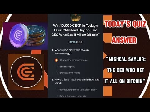 CEX.IO Quiz Answers Today: "Michael Saylor: The CEO Who Bet It All on Bitcoin"