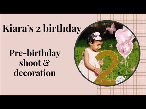 Kiara's Second Birthday | Pre-Birthday Shoot | Birthday Decoration | Birthday Party Ideas for Girl |