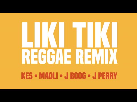 Kes, Maoli, J Boog, J Perry -  Liki Tiki (Reggae Remix)